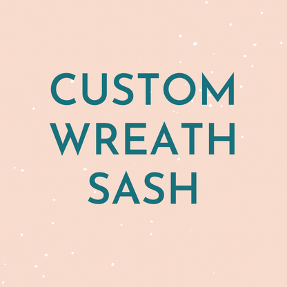 Custom Wreath Sash